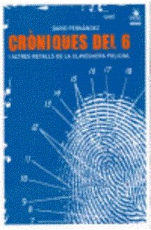 CRONIQUES DEL 6 I ALTRES RETALLS DE LA CLAVAGUERA POLICIAL | 9788496044807 | DAVID FERNANDEZ RAMOS