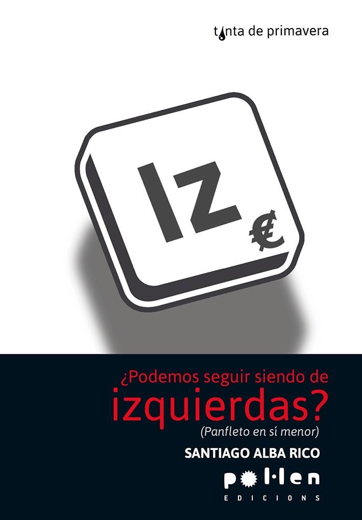 PODEMOS SEGUIR SIENDO DE IZQUIERDAS | 9788486469580 | SANTIAGO ALBA RICO