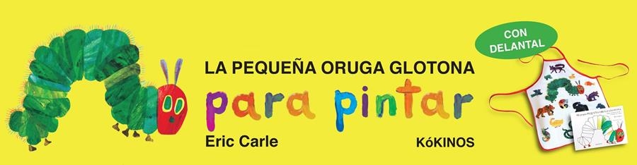 LA PEQUEÑA ORUGA GLOTONA PARA PINTAR | 9788492750474 | ERIC CARLE