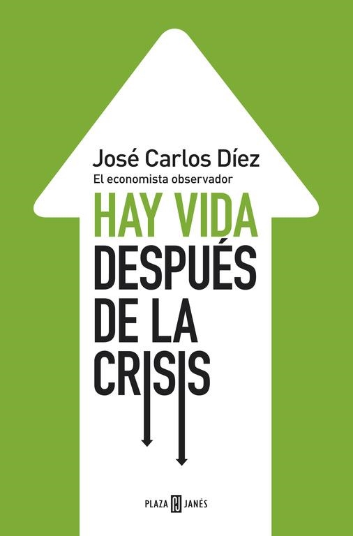 HAY VIDA DESPUES DE LA CRISIS EL ECONOMISTA OBSERVADOR | 9788401346743 | DIEZ GILABERT, JOSE CARLOS