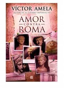 AMOR CONTRA ROMA | 9788466654845 | VICTOR AMELA