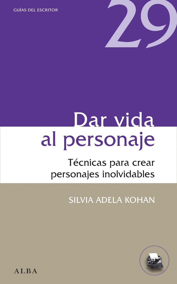 DAR VIDA AL PERSONAJE | 9788484289975 | KOHAN, SILVIA A.