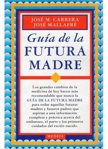 GUIA DE LA FUTURA MADRE | 9788486193232 | CARRERA MACIA, JOSE MARIA ; MALLAFRE, JO