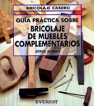 INICIACION AL BRICOLAGE DE MUEBLES COMPLEMENTARIO | 9788424129644 | ALIBERT, SERGE