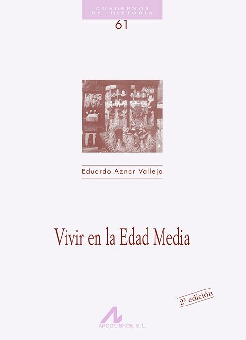 VIVIR EN LA EDAD MEDIA | 9788476353431 | AZNAR VALLEJO, EDUARDO