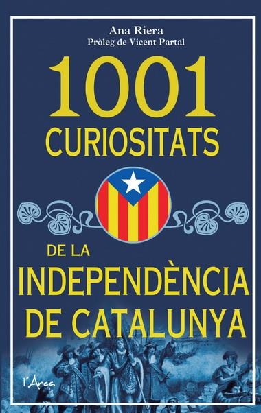 1001 CURIOSITATS DE LA INDEPENDENCIA DE CATALUNYA | 9788493925185 | ANA RIERA