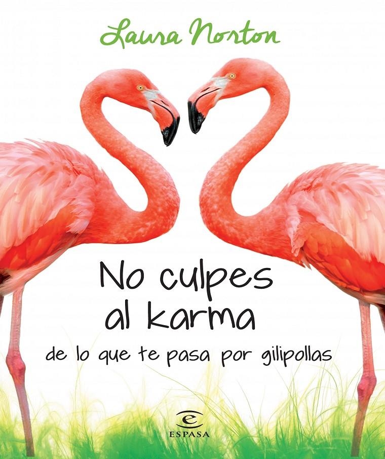 NO CULPES AL KARMA DE LO QUE TE PASA POR GILIPOLLAS | 9788467041583 | NORTON, LAURA