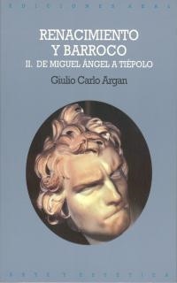 RENACIMIENTO Y BARROCO 2 DE MIGUEL ANGEL A TIEPOLO | 9788476002445 | ARGAN, GIULIO CARLO