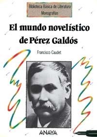 EL MUNDO NOVELISTICO DE PÉREZ GALDOS | 9788420747729 | FRANCISCO CAUDET ROCA