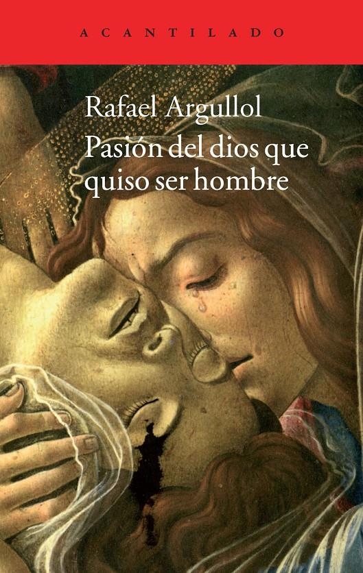 PASION DEL DIOS QUE QUISO SER HOMBRE | 9788416011100 | RAFAEL ARGULLOL