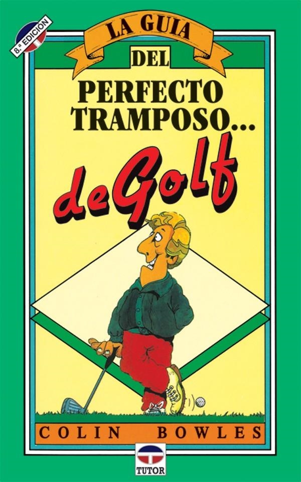 GUIA DEL PERFECTO TRAMPOSO DE GOLF, LA | 9788479020118 | BOWLES, COLIN