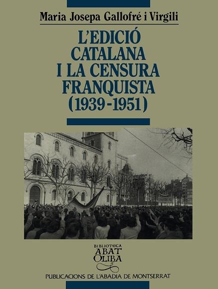 EDICIO CATALANA I LA CENSURA FRANQUISTA, L' | 9788478262281 | GALLOFRE VIRGILI, M. JOSEFA