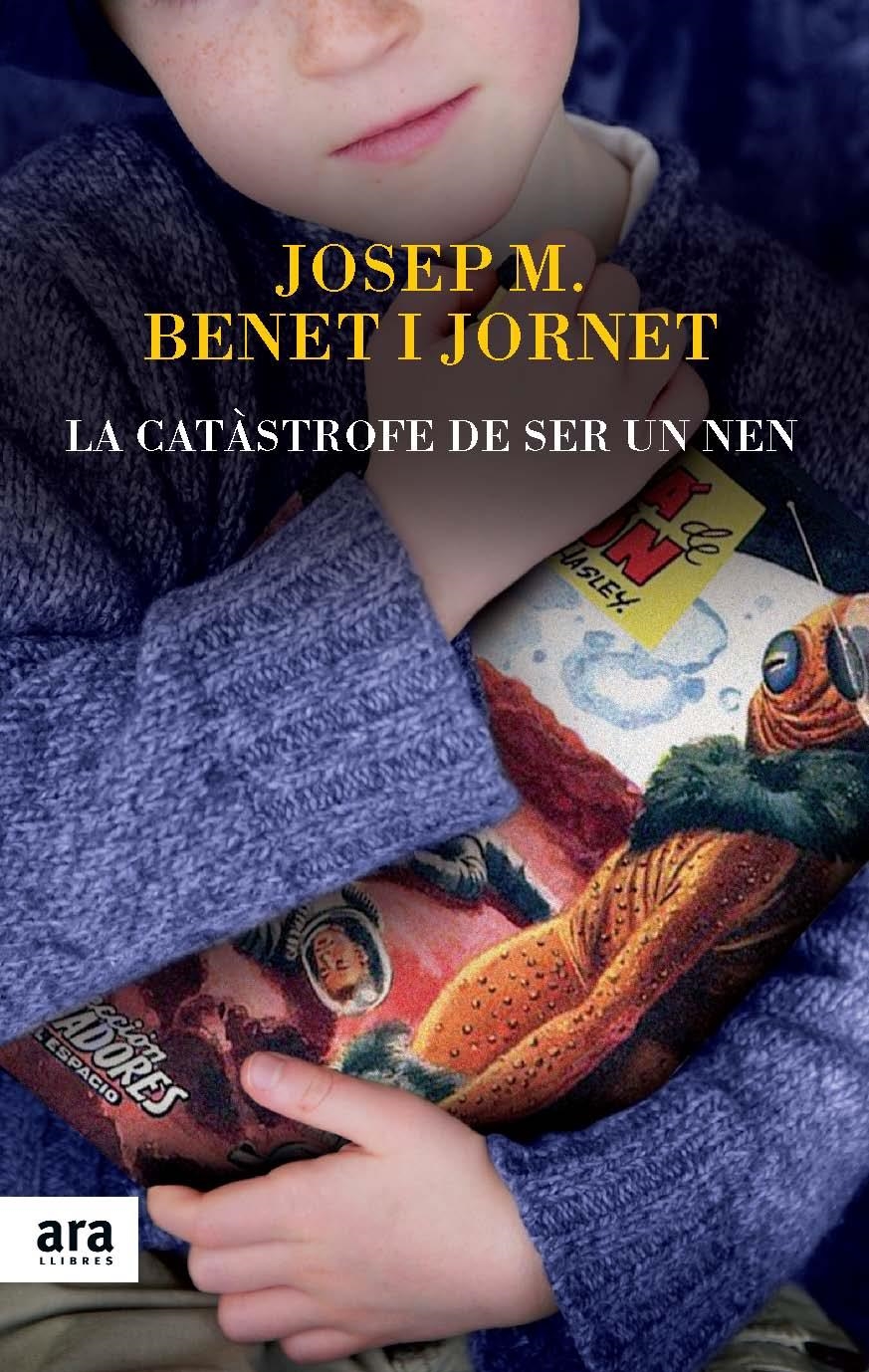 CATASTROFE DE SER UN NEN, LA | 9788416154012 | BENET I JORNET, JOSEP MARIA