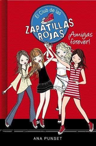 EL CLUB DE LAS ZAPATILLAS ROJAS 02 AMIGAS FOREVER! | 9788415580744 | ANA PUNSET & PAULA GONZALEZ