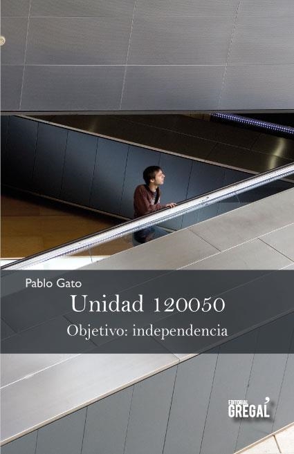 UNIDAD 120050 OBJETIVO INDEPENDENCIA | 9788494272950 | GATO, PABLO