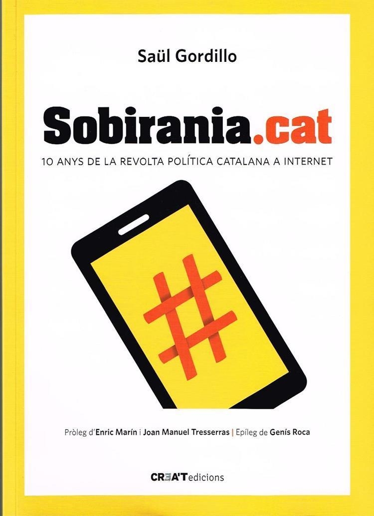 SOBIRANIA.CAT 10 ANYS DE LA REVOLTA POLITICA CATALANA A INTERNET | 9788494277207 | GORDILLO, SAUL