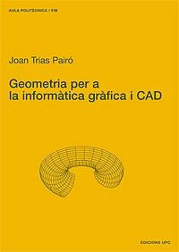 GEOMETRIA PER A LA INFORMATICA GRAFICA I CAD | 9788483013540 | TRIAS PAIRO, JOAN