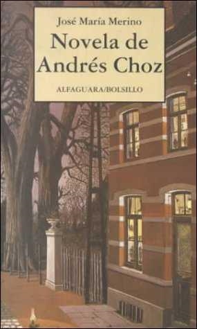 NOVELA DE ANDRES CHOZ | 9788420427126 | JOSE MARIA MERINO