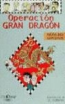 OPERACION GRAN DRAGON | 9788420457598 | ALPUENTE, MONCHO