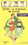 OSCAR LA AVENTURA DE CORRER | 9788420444482 | GARCIA SANCHEZ, JAVIER