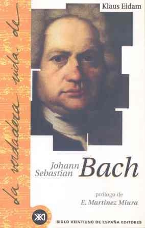 VERDADERA VIDA DE J.S. BACH | 9788432310218 | EIDAM, KLAUS