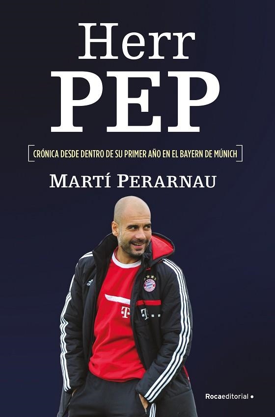 HERR PEP CRONICADENTRO DE SU PRIMER AÑO EN EL BAYER DE MUNICH | 9788415242635 | PERARNAU, MARTI