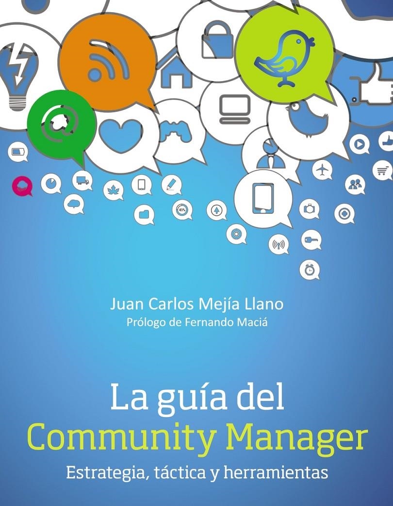 GUIA DEL COMMUNITY MANAGER ESTRATEGIA TACTICA  Y HERRAMIENTAS, LA | 9788441534087 | MEJIA LLANO, JUAN CARLOS