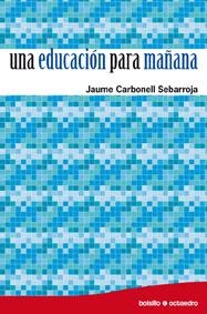 EDUCACIÓN PARA MAÑANA, UNA | 9788480639255 | JAUME CARBONELL