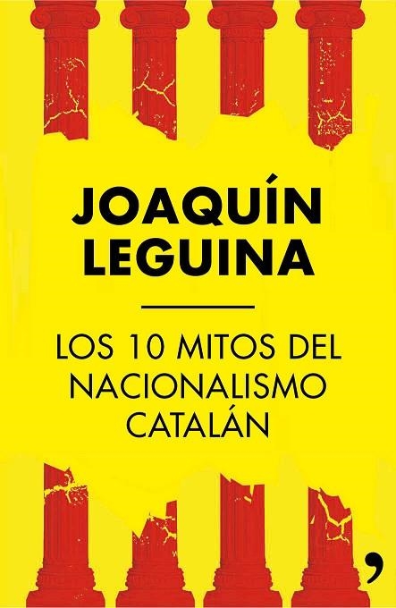 LOS 10 MITOS DEL NACIONALISMO CATALAN | 9788499984414 | LEGUINA, JOAQUIN