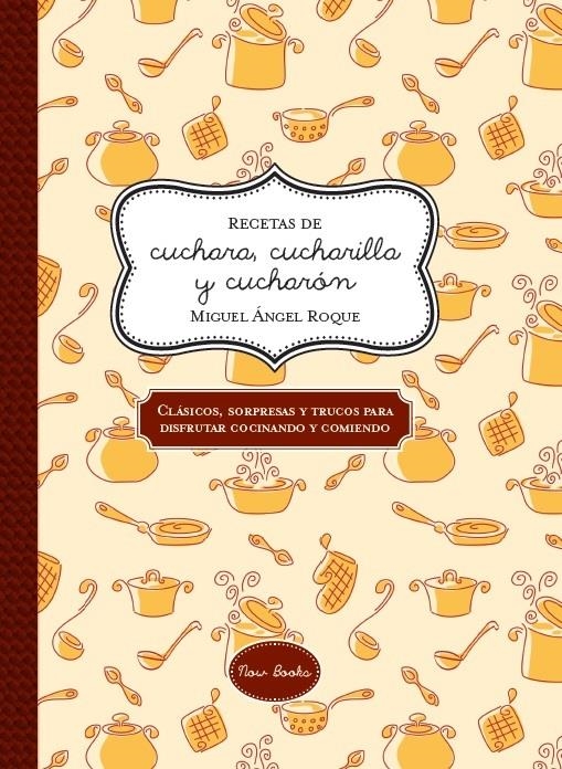 RECETAS DE CUCHARA, CUCHARILLA Y CUCHARON | 9788416245048 | ROQUE, MIGUEL ANGEL