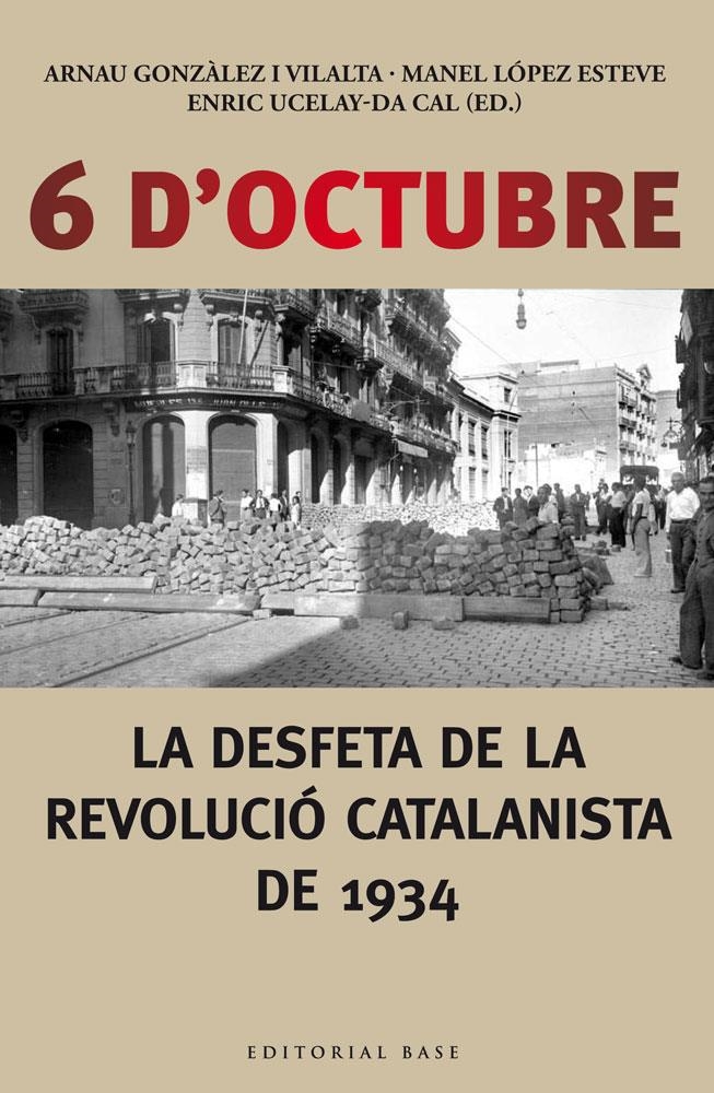 6 D'OCTUBRE LA DESFETA DE LA REVOLUCIO CATALANISTA DE 1934 | 9788416166190 | VV.AA.