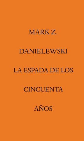 ESPADA DE LOS AÑOS, LA | 9788492837779 | DANIELEWSKI, MARK Z.