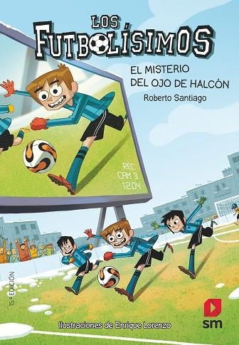 LOS FUTBOLISIMOS 04 EL MISTERIO DEL OJO DE HALCON | 9788467569766 | Roberto Santiago