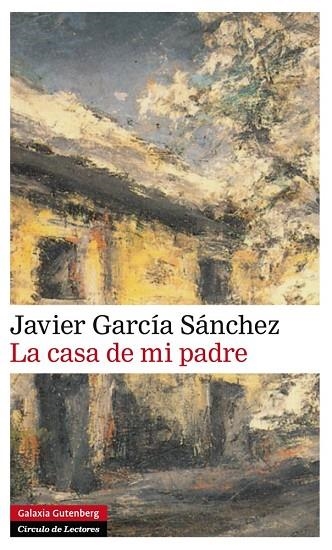 CASA DE MI PADRE, LA | 9788416072606 | GARCIA SANCHEZ, JAVIER