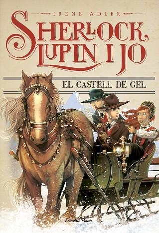 SHERLOCK LUPIN I JO 5 EL CASTELL DE GEL | 9788490575666 | IRENE ADLER