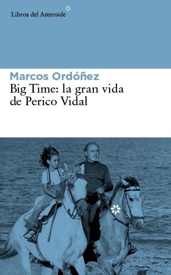 BIG TIME LA GRAN VIDA DE PERICO VIDAL | 9788416213030 | ORDOÑEZ DIVI, MARCOS