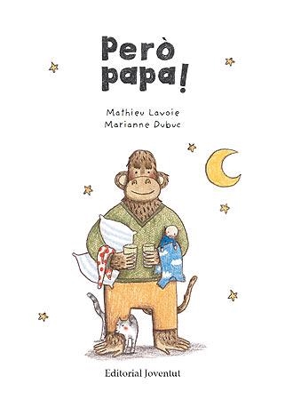 PERO PAPA | 9788426139856 | MATHIEU LAVOIE & MARIANNE DUBUC