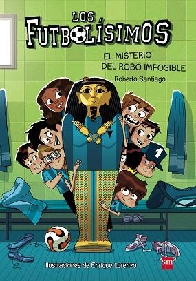 LOS FUTBOLISIMOS 05 EL MISTERIO DEL ROBO IMPOSIBLE | 9788467574159 | Roberto Santiago