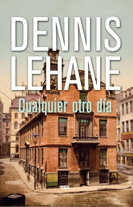 CUALQUIER OTRO DIA | 9788490564028 | DENNIS LEHANE