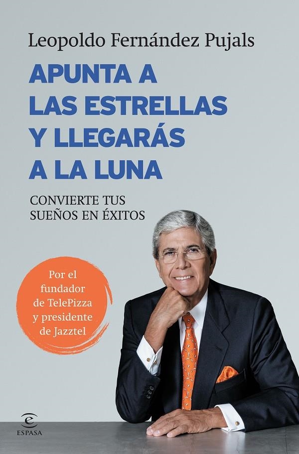 APUNTA A LAS ESTRELLAS Y LLEGARAS A LA LUNA | 9788467043044 | FERNANDEZ PUJALS, LEOPOLDO