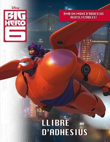 BIG HERO 6 LLIBRE D'ADHESIUS | 9788490576038 | DIVERSOS AUTORS