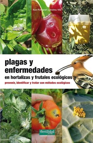 PLAGAS Y ENFERMEDADES EN HORTALIZAS Y FRUTALES ECOLOGICOS | 9788494058226 | FONTANET I ROIG, XAVI/VILA PASCUAL, ANDREU