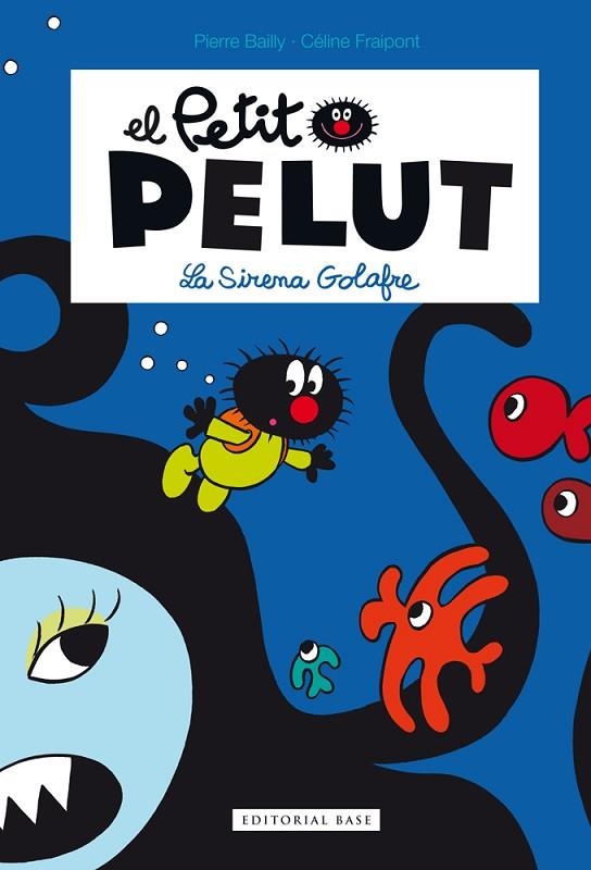 EL PETIT PELUT LA SIRENA GOLAFRE | 9788416166329 | PERRE BAILLY & CELINE FRAIPOINT