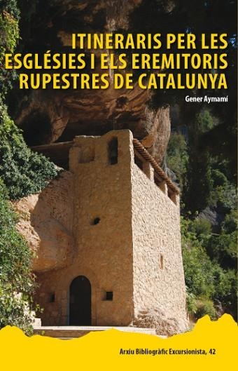 ITINERARIS PER LES ESGLESIES I ELS EREMITORIS RUPESTRES DE CATALUNYA | 9788423207930 | AYMAMI, GENER