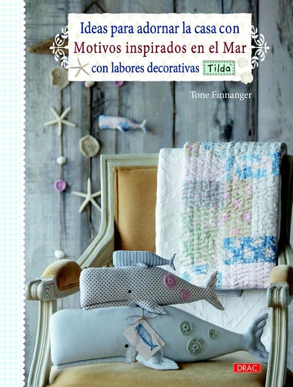 IDEAS PARA ADORNAR LA CASA CON MOTIVOS INSPIRADOS EN EL MAR CON LABORES DECORATIVAS TILDA | 9788498743760 | FINNANGER, TONE