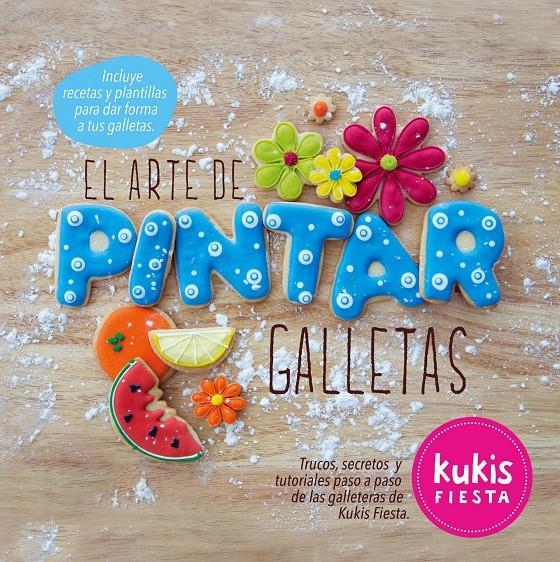 EL ARTE DE PINTAR GALLETAS KUKIS FIESTA | 9788416177257 | AA. VV.