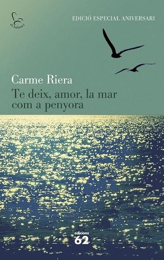 TE DEIX AMOR LA MAR COM A PENYORA | 9788429773842 | CARME RIERA