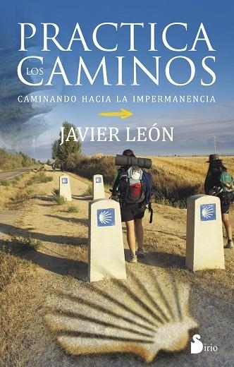 PRACTICA LOS CAMINOS CAMINANDO HACIA LA IMPERMANENCIA | 9788416233212 | LEON, JAVIER