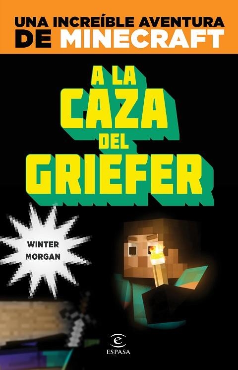 INCREIBLE AVENTURA DE MINECRAFT A LA CAZA DEL GRIEFER, UNA | 9788467043570 | MORGAN, WINTER