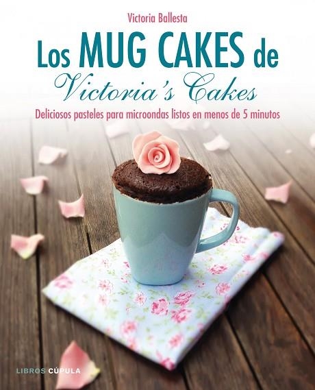 LOS MUG CAKES DE VICTORIA'S CAKES | 9788448020989 | BALLESTA, VICTORIA